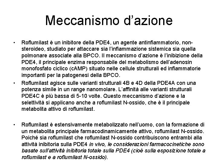 Meccanismo d’azione • • • Roflumilast è un inibitore della PDE 4, un agente