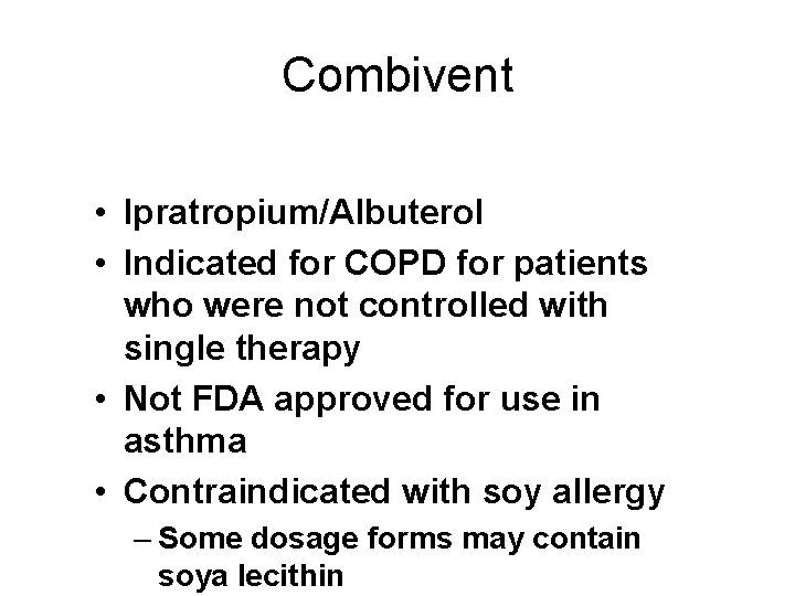 Combivent • Ipratropium/Albuterol • Indicated for COPD for patients who were not controlled with