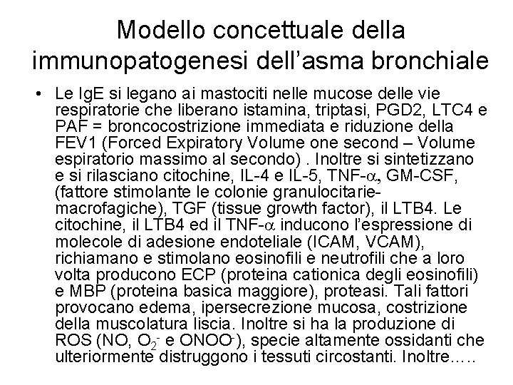 Modello concettuale della immunopatogenesi dell’asma bronchiale • Le Ig. E si legano ai mastociti