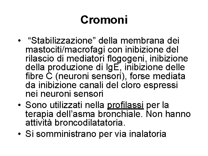 Cromoni • “Stabilizzazione” della membrana dei mastociti/macrofagi con inibizione del rilascio di mediatori flogogeni,