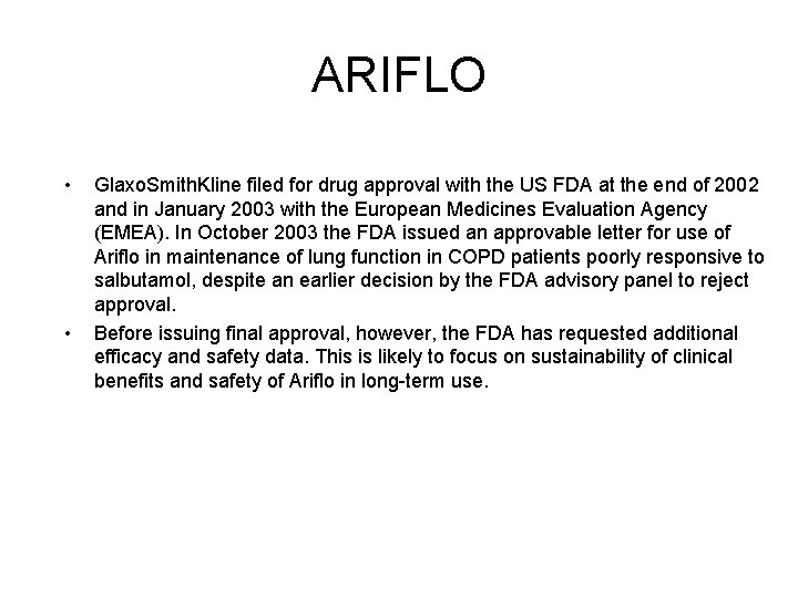 ARIFLO • • Glaxo. Smith. Kline filed for drug approval with the US FDA