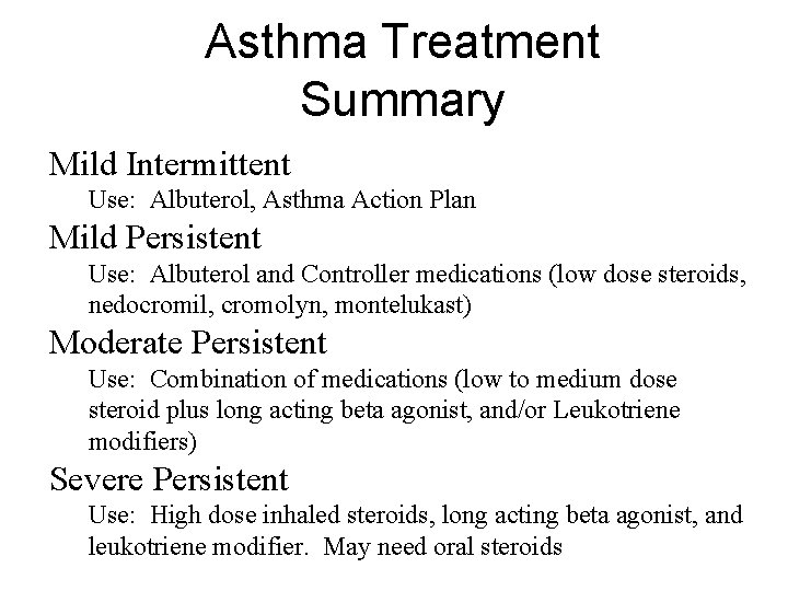 Asthma Treatment Summary Mild Intermittent Use: Albuterol, Asthma Action Plan Mild Persistent Use: Albuterol
