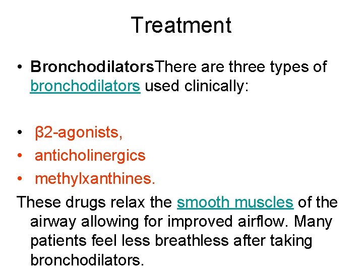 Treatment • Bronchodilators. There are three types of bronchodilators used clinically: • β 2