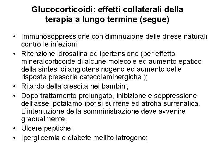 Glucocorticoidi: effetti collaterali della terapia a lungo termine (segue) • Immunosoppressione con diminuzione delle