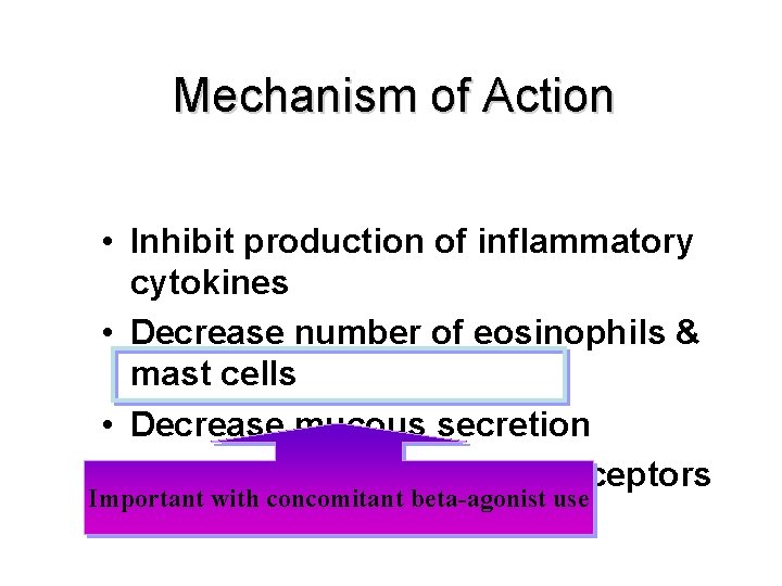 Mechanism of Action • Inhibit production of inflammatory cytokines • Decrease number of eosinophils