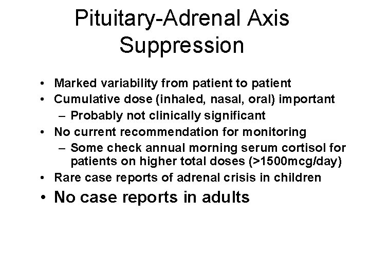 Pituitary-Adrenal Axis Suppression • Marked variability from patient to patient • Cumulative dose (inhaled,