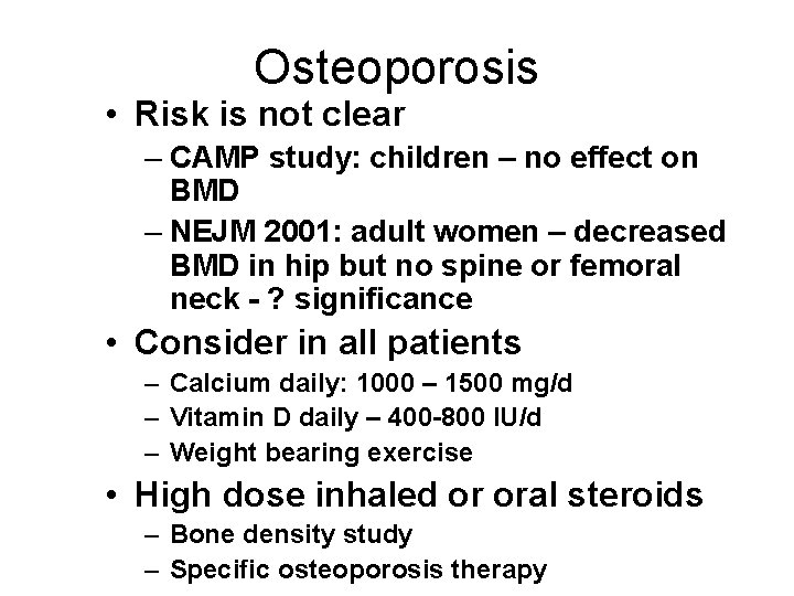 Osteoporosis • Risk is not clear – CAMP study: children – no effect on