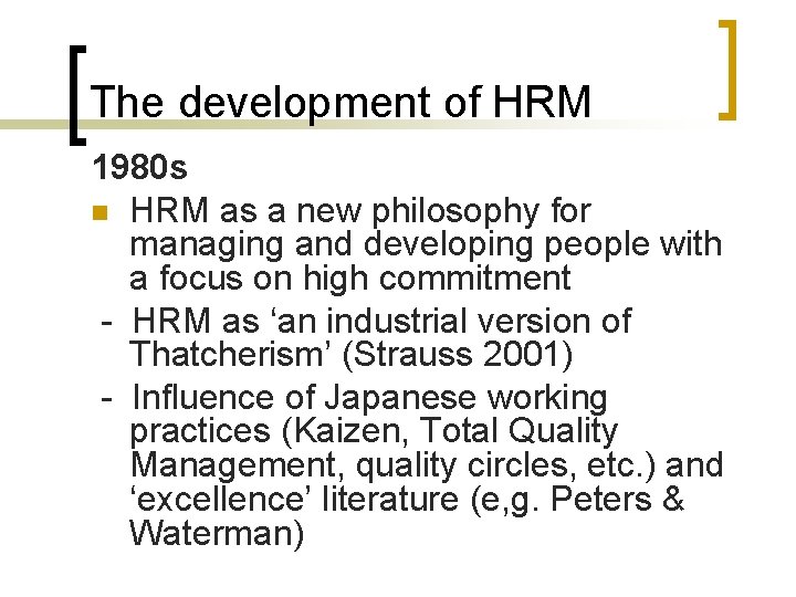 The development of HRM 1980 s n HRM as a new philosophy for managing The development of HRM 1980 s n HRM as a new philosophy for managing