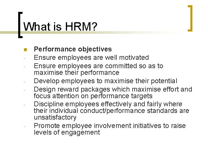 What is HRM? n - - Performance objectives Ensure employees are well motivated Ensure What is HRM? n - - Performance objectives Ensure employees are well motivated Ensure