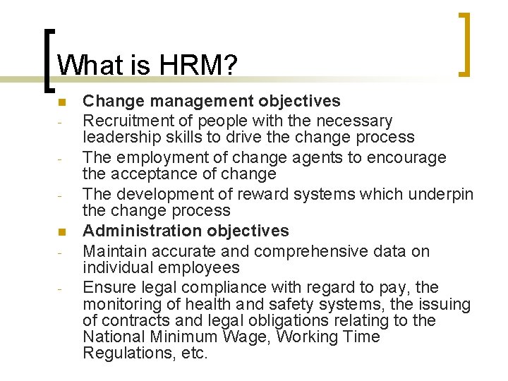 What is HRM? n n - Change management objectives Recruitment of people with the What is HRM? n n - Change management objectives Recruitment of people with the
