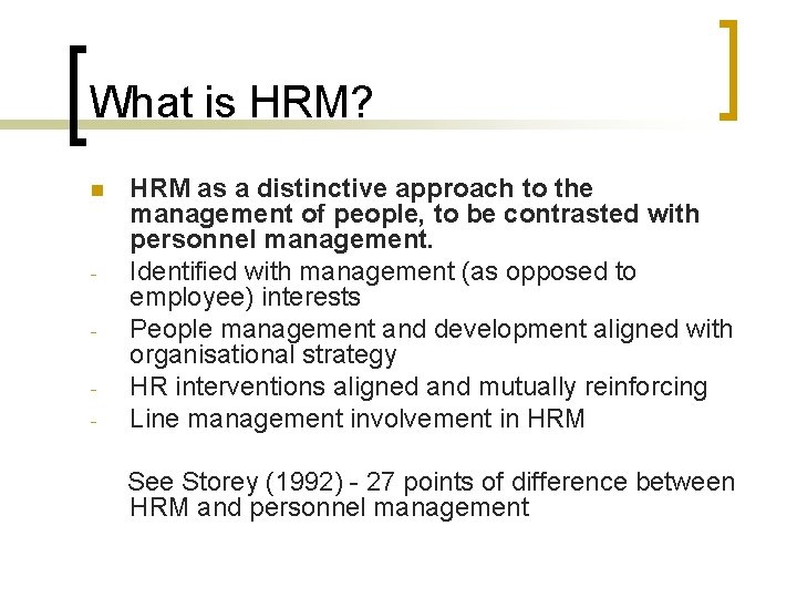 What is HRM? n - HRM as a distinctive approach to the management of What is HRM? n - HRM as a distinctive approach to the management of