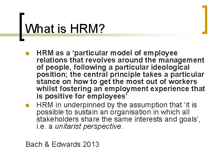 What is HRM? n n HRM as a ‘particular model of employee relations that What is HRM? n n HRM as a ‘particular model of employee relations that