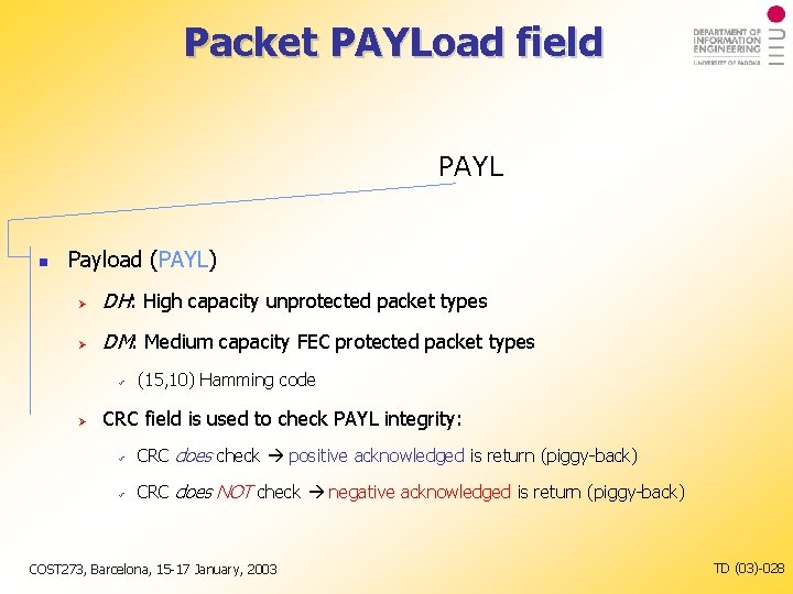 Packet PAYLoad field PAYL Payload (PAYL) DH: High capacity unprotected packet types DM: Medium