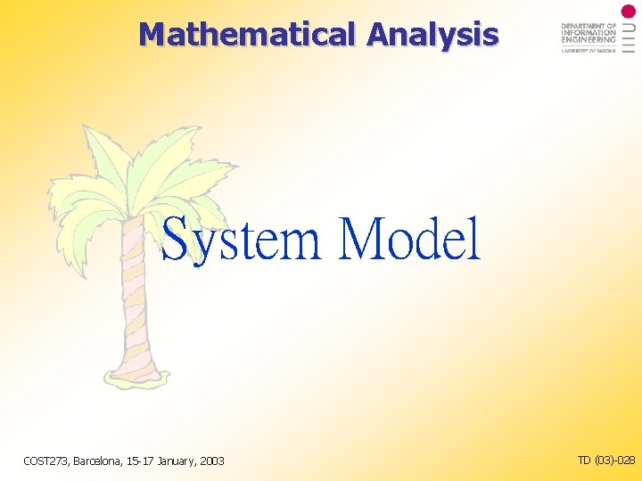 Mathematical Analysis System Model COST 273, Barcelona, 15 -17 January, 2003 TD (03)-028 