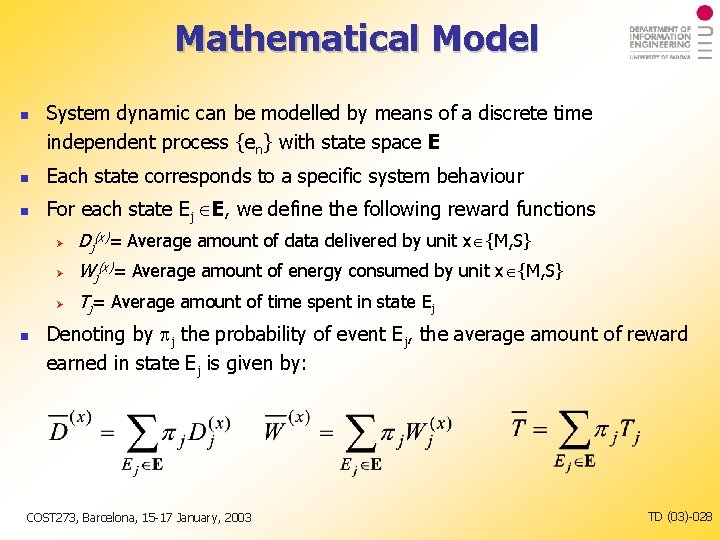 Mathematical Model System dynamic can be modelled by means of a discrete time independent