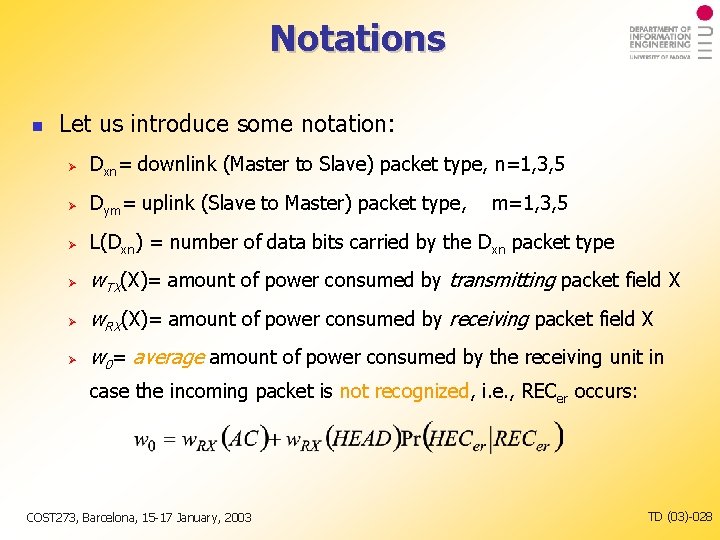 Notations Let us introduce some notation: Dxn= downlink (Master to Slave) packet type, n=1,