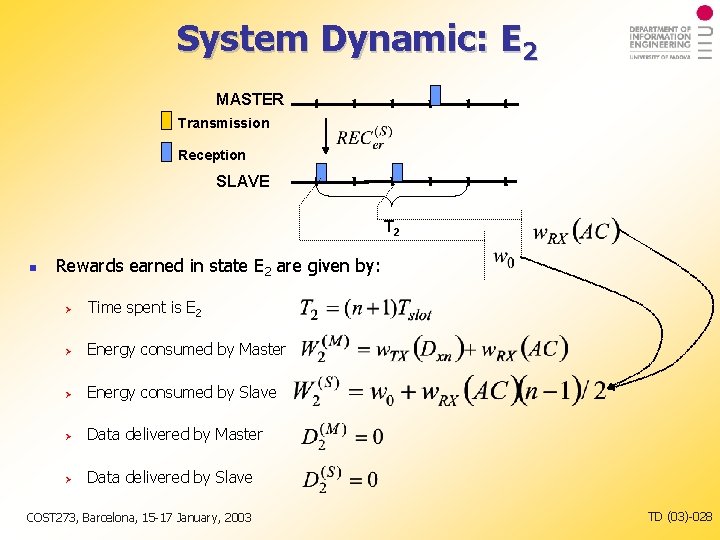 System Dynamic: E 2 MASTER Transmission Reception SLAVE T 2 Rewards earned in state