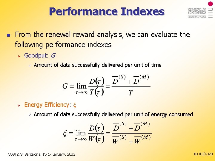 Performance Indexes From the renewal reward analysis, we can evaluate the following performance indexes