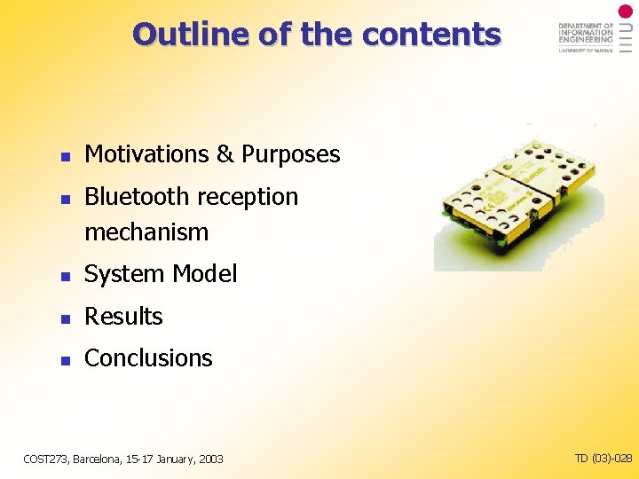 Outline of the contents Motivations & Purposes Bluetooth reception mechanism System Model Results Conclusions