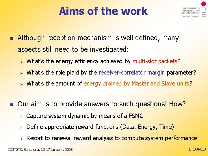 Aims of the work Although reception mechanism is well defined, many aspects still need