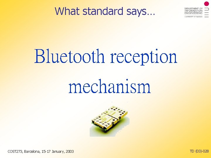 What standard says… Bluetooth reception mechanism COST 273, Barcelona, 15 -17 January, 2003 TD