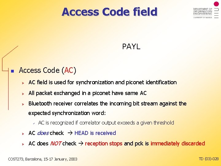 Access Code field PAYL Access Code (AC) AC field is used for synchronization and