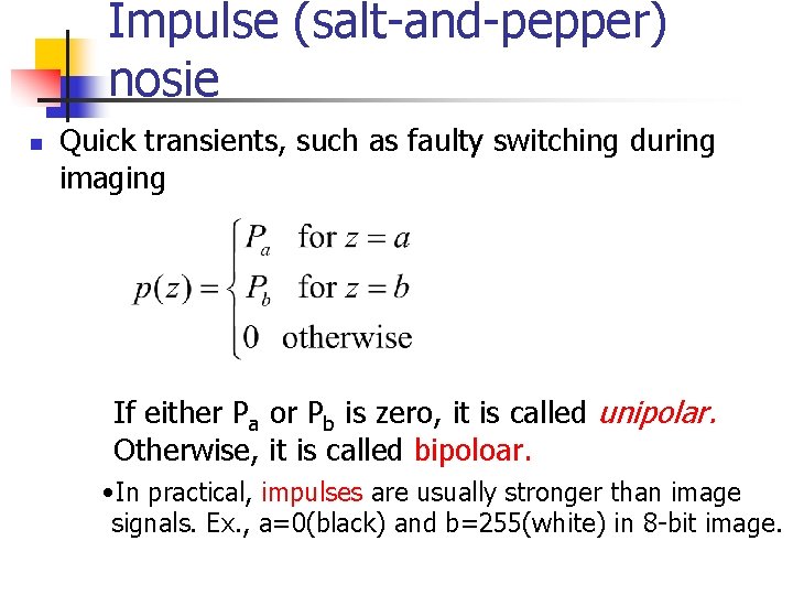 Impulse (salt-and-pepper) nosie n Quick transients, such as faulty switching during imaging If either