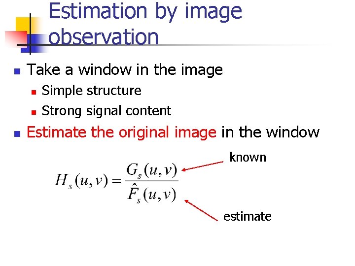 Estimation by image observation n Take a window in the image n n n