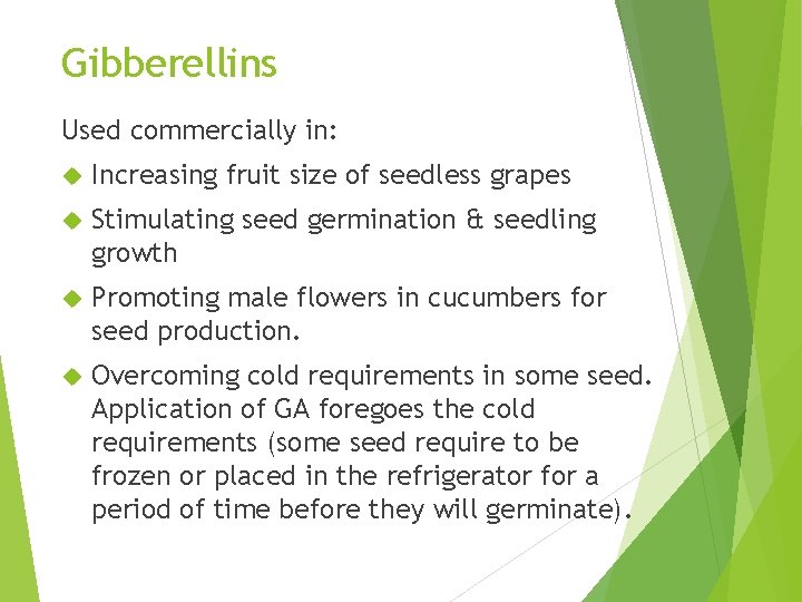 Gibberellins Used commercially in: Increasing fruit size of seedless grapes Stimulating seed germination &