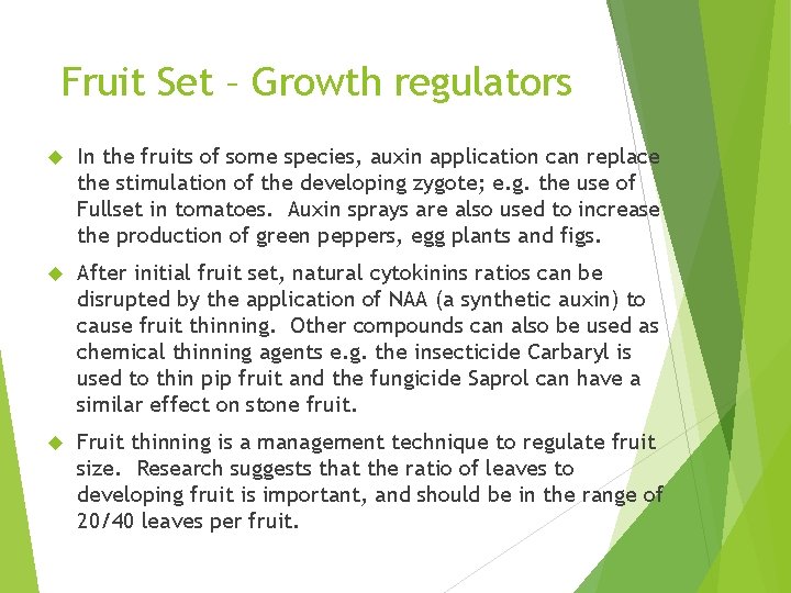 Fruit Set – Growth regulators In the fruits of some species, auxin application can