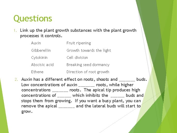 Questions 1. 2. Link up the plant growth substances with the plant growth processes
