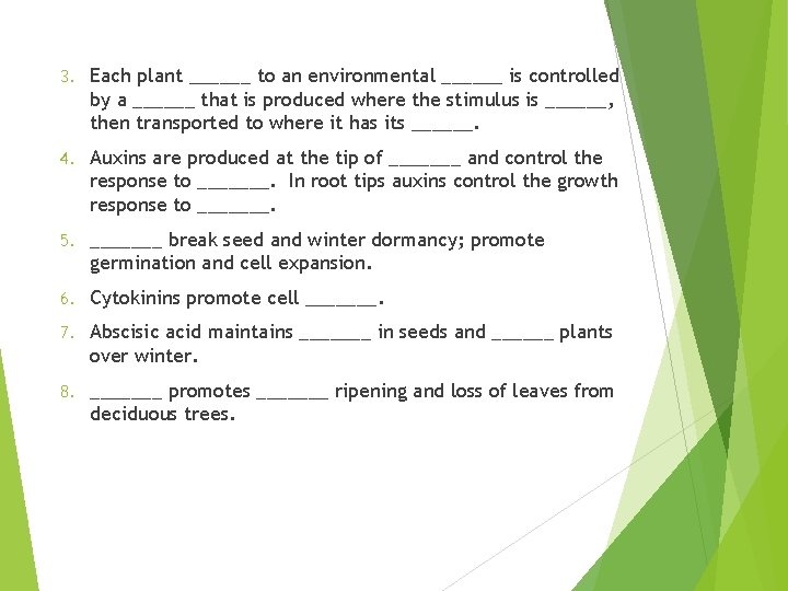 3. Each plant ______ to an environmental ______ is controlled by a ______ that