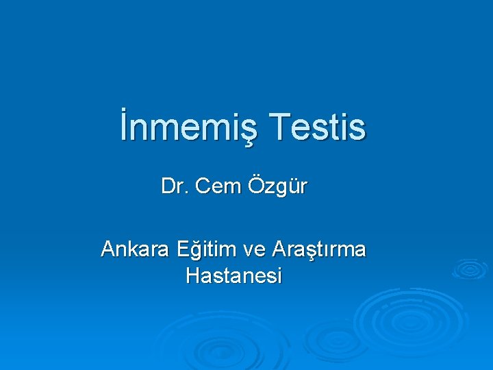 İnmemiş Testis Dr. Cem Özgür Ankara Eğitim ve Araştırma Hastanesi 