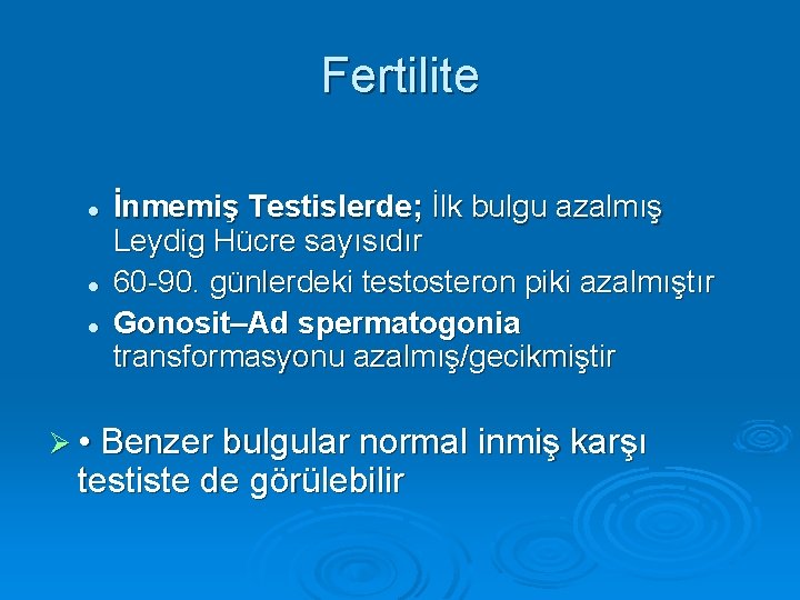 Fertilite l l l İnmemiş Testislerde; İlk bulgu azalmış Leydig Hücre sayısıdır 60 -90.