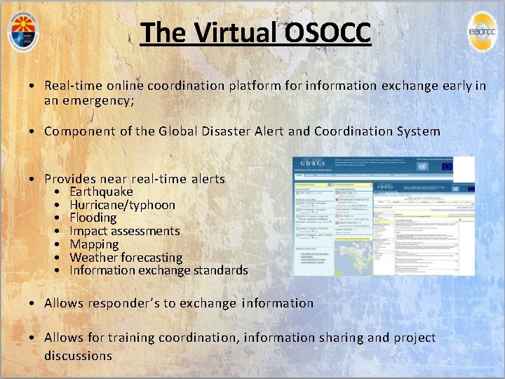 The Virtual OSOCC • Real-time online coordination platform for information exchange early in an