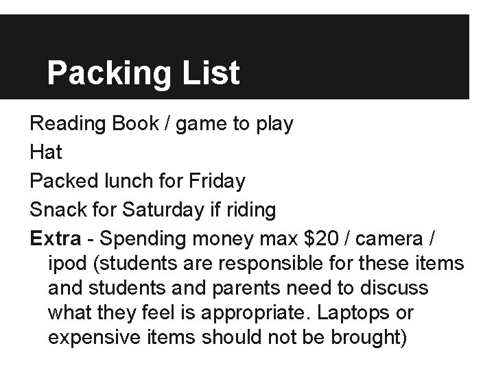 Packing List Reading Book / game to play Hat Packed lunch for Friday Snack