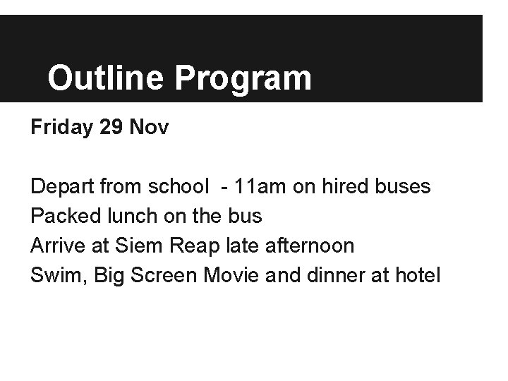 Outline Program Friday 29 Nov Depart from school - 11 am on hired buses