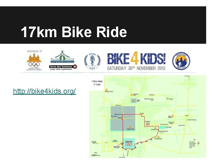 17 km Bike Ride http: //bike 4 kids. org/ 