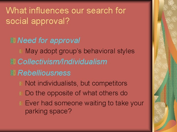 What influences our search for social approval? Need for approval May adopt group’s behavioral