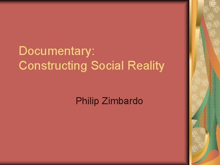 Documentary: Constructing Social Reality Philip Zimbardo 