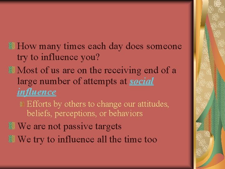 How many times each day does someone try to influence you? Most of us