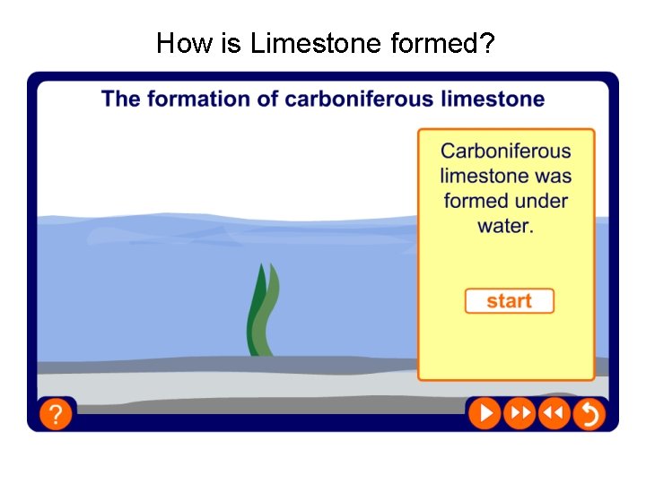 How is Limestone formed? 