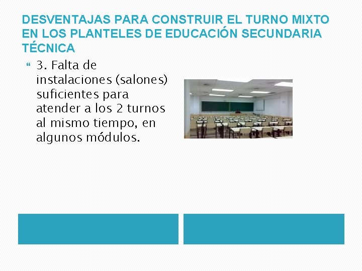 DESVENTAJAS PARA CONSTRUIR EL TURNO MIXTO EN LOS PLANTELES DE EDUCACIÓN SECUNDARIA TÉCNICA 3.