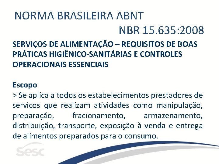 NORMA BRASILEIRA ABNT NBR 15. 635: 2008 SERVIÇOS DE ALIMENTAÇÃO – REQUISITOS DE BOAS