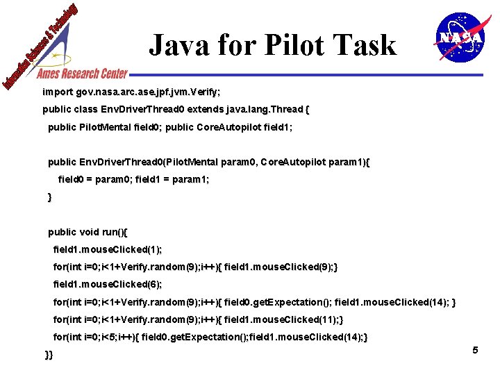 Java for Pilot Task import gov. nasa. arc. ase. jpf. jvm. Verify; public class