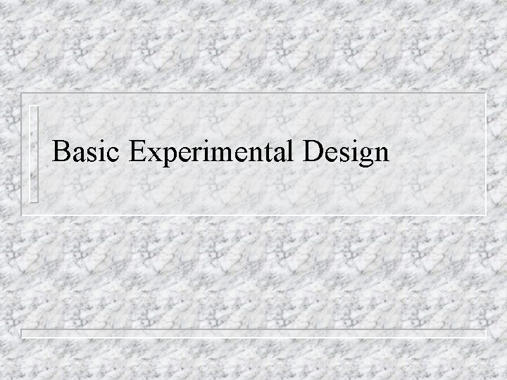 Basic Experimental Design 