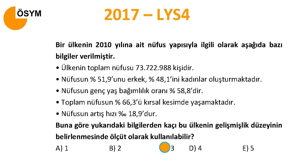 2017 – LYS 4 Bir ülkenin 2010 yılına ait nüfus yapısıyla ilgili olarak aşağıda