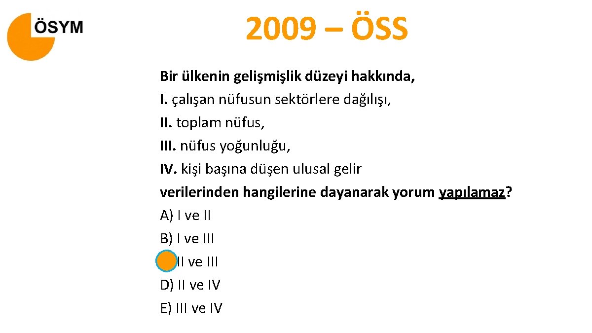 2009 – ÖSS Bir ülkenin gelişmişlik düzeyi hakkında, I. çalışan nüfusun sektörlere dağılışı, II.