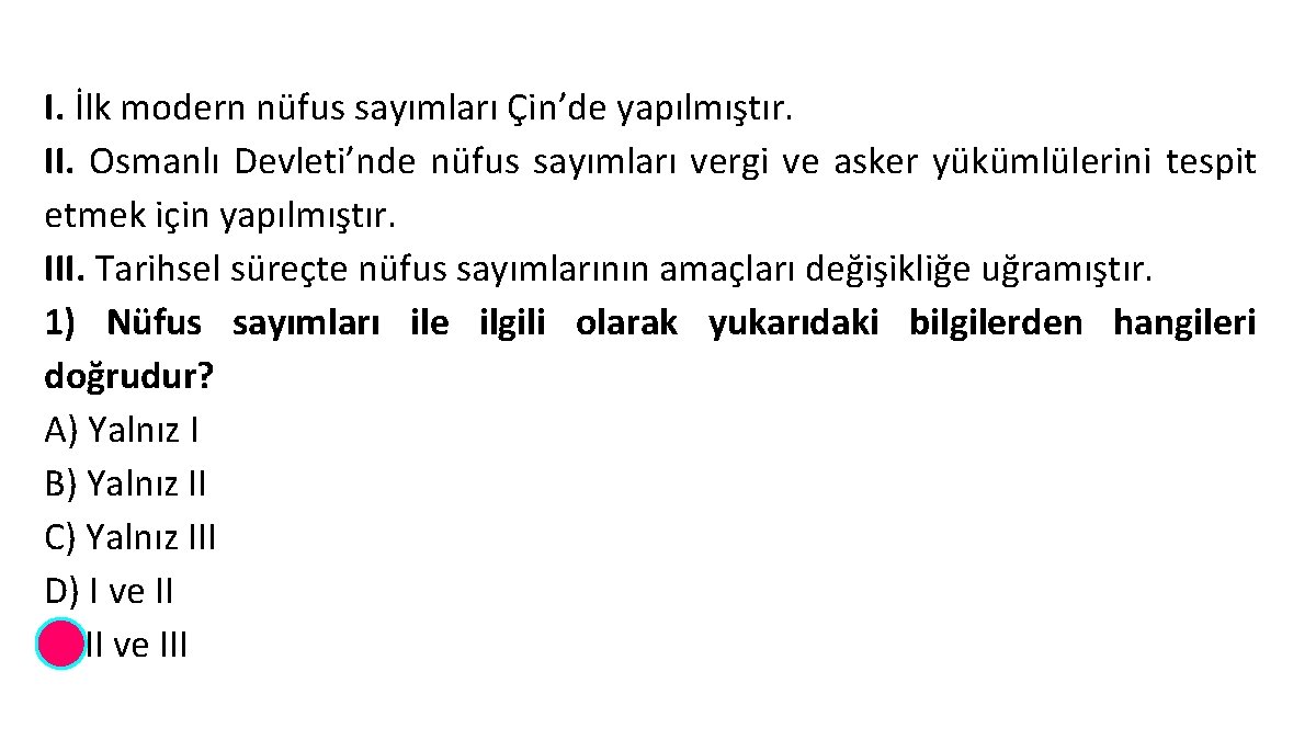 I. İlk modern nüfus sayımları Çin’de yapılmıştır. II. Osmanlı Devleti’nde nüfus sayımları vergi ve