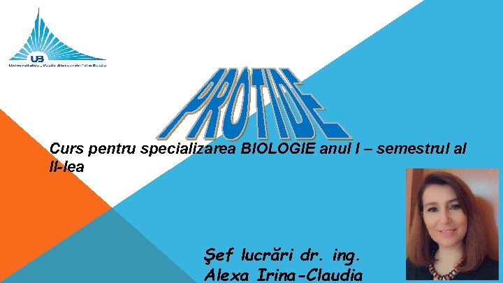 Curs pentru specializarea BIOLOGIE anul I – semestrul al II-lea Şef lucrări dr. ing.
